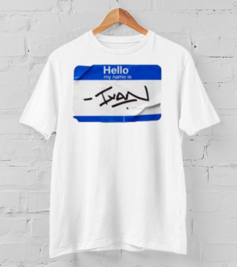 Benjamin Townsend Hello My Name Is Ivan Badge Sticker T-Shirt