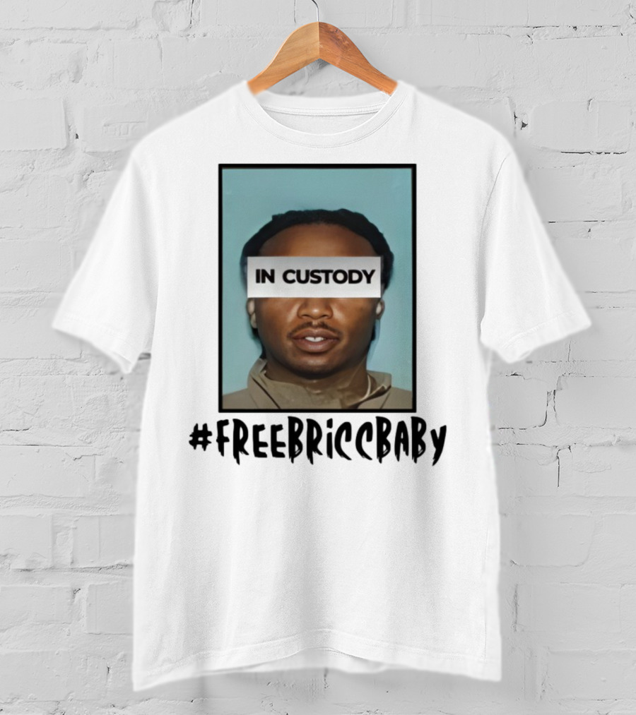 Free Bricc Baby In Custody Photo T-Shirt