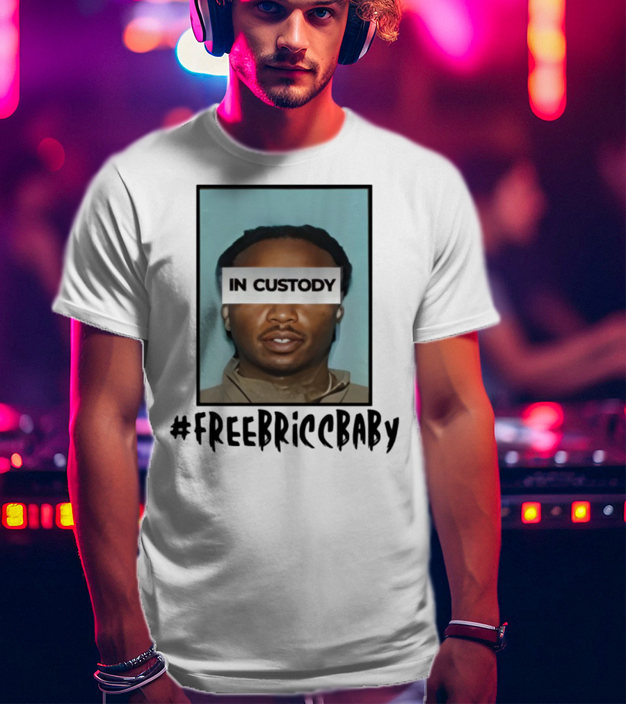 Free Bricc Baby In Custody Photo T-Shirt