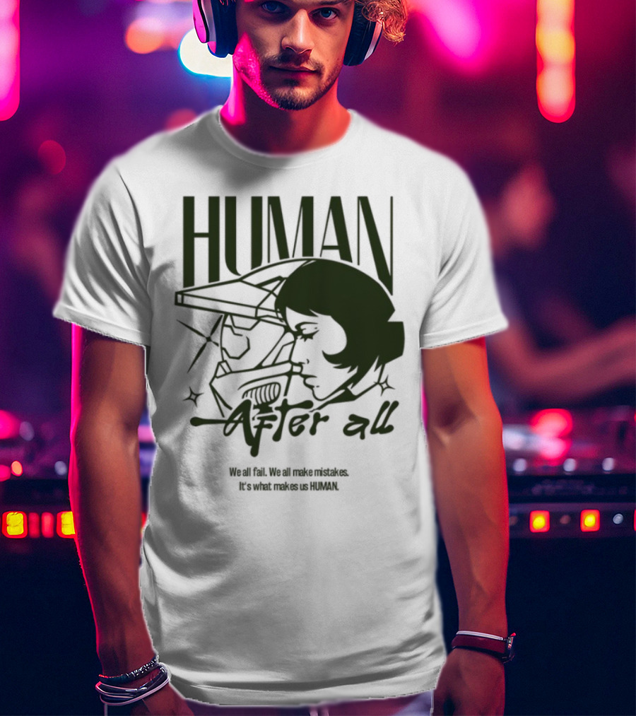 Human After All Embrace Imperfection And Growth T-Shirt