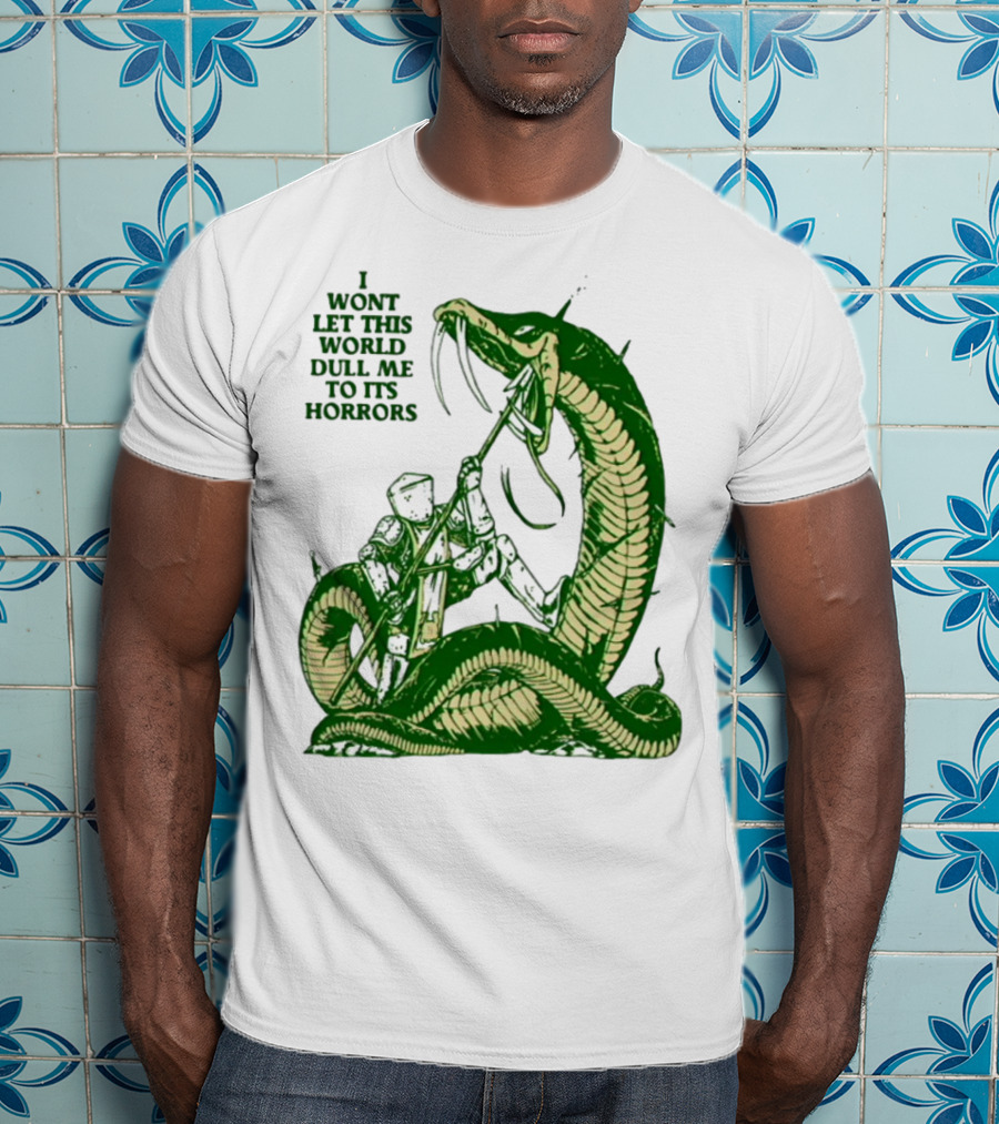 I Wont Let This World Dull Me To Its Horrors Knight Vs Serpent Battle T-Shirt
