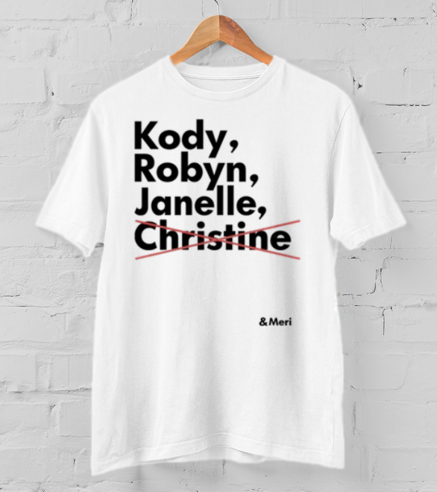 Kody Robyn Janelle Meri Canceled By Christine T-Shirt