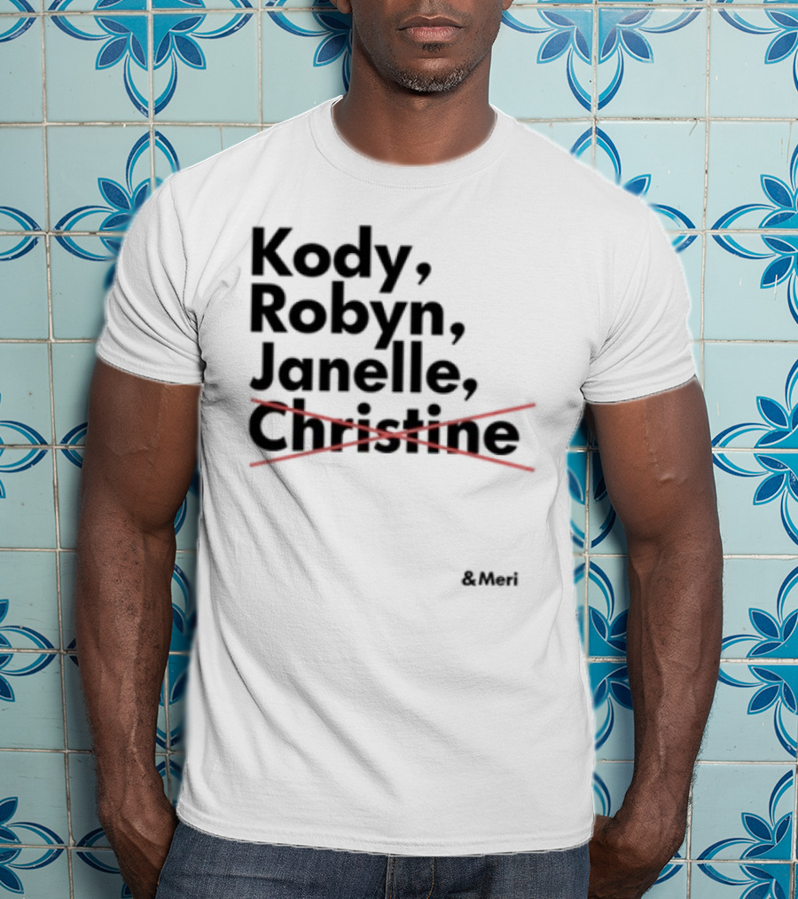Kody Robyn Janelle Meri Canceled By Christine T-Shirt