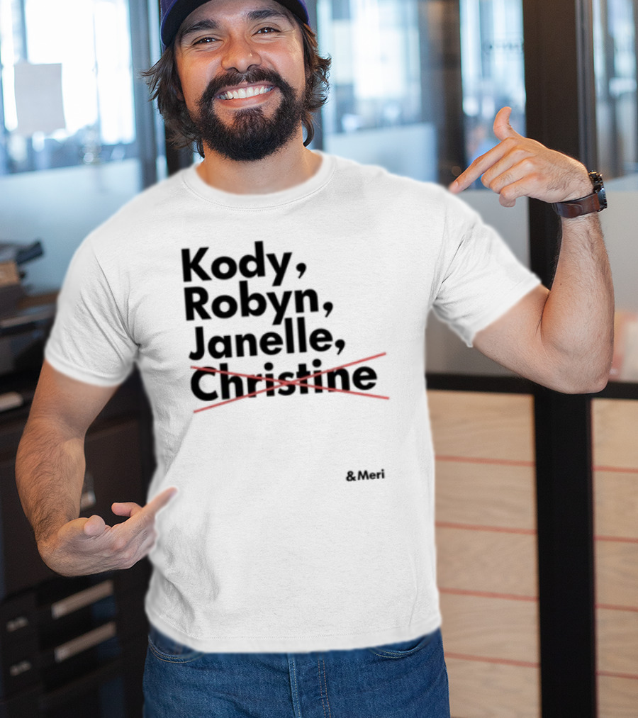 Kody Robyn Janelle Meri Canceled By Christine T-Shirt