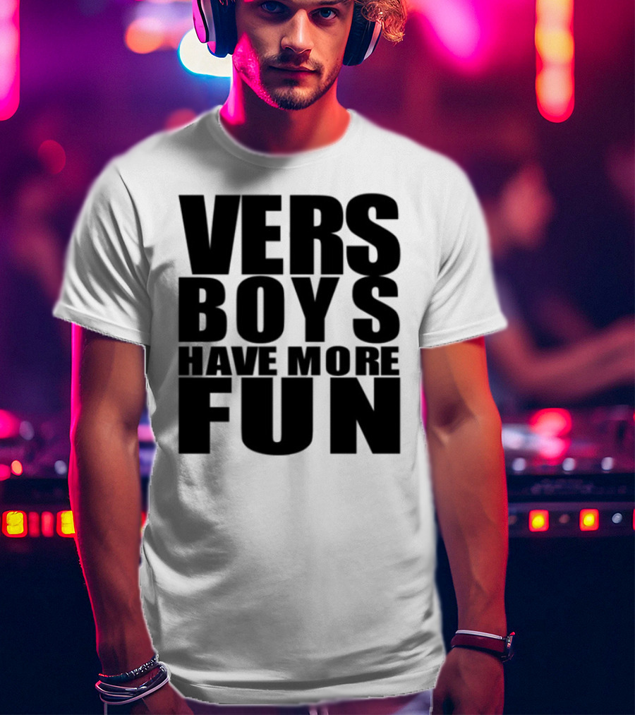 VERS Boys Have More Fun Liljonaro Style T-Shirt