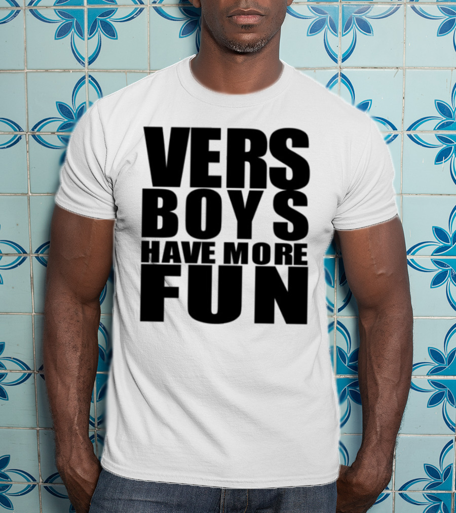 VERS Boys Have More Fun Liljonaro Style T-Shirt