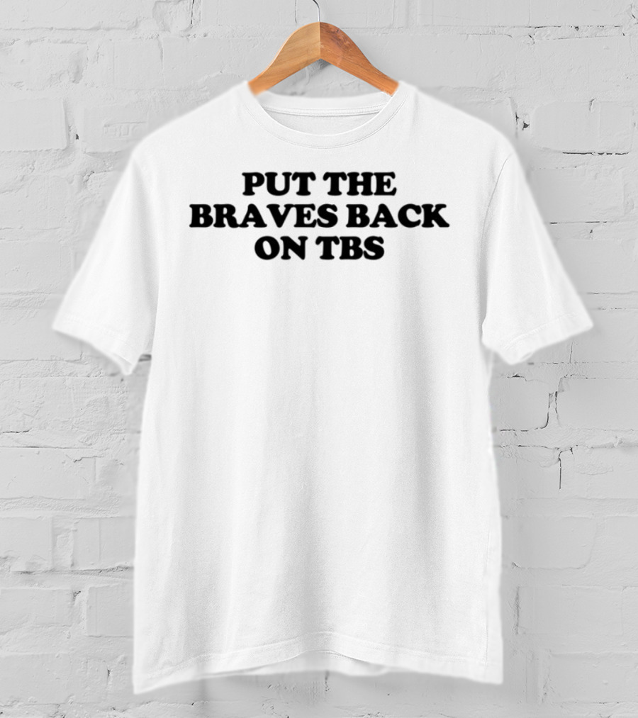 Put The Braves Back On TBS T-Shirt