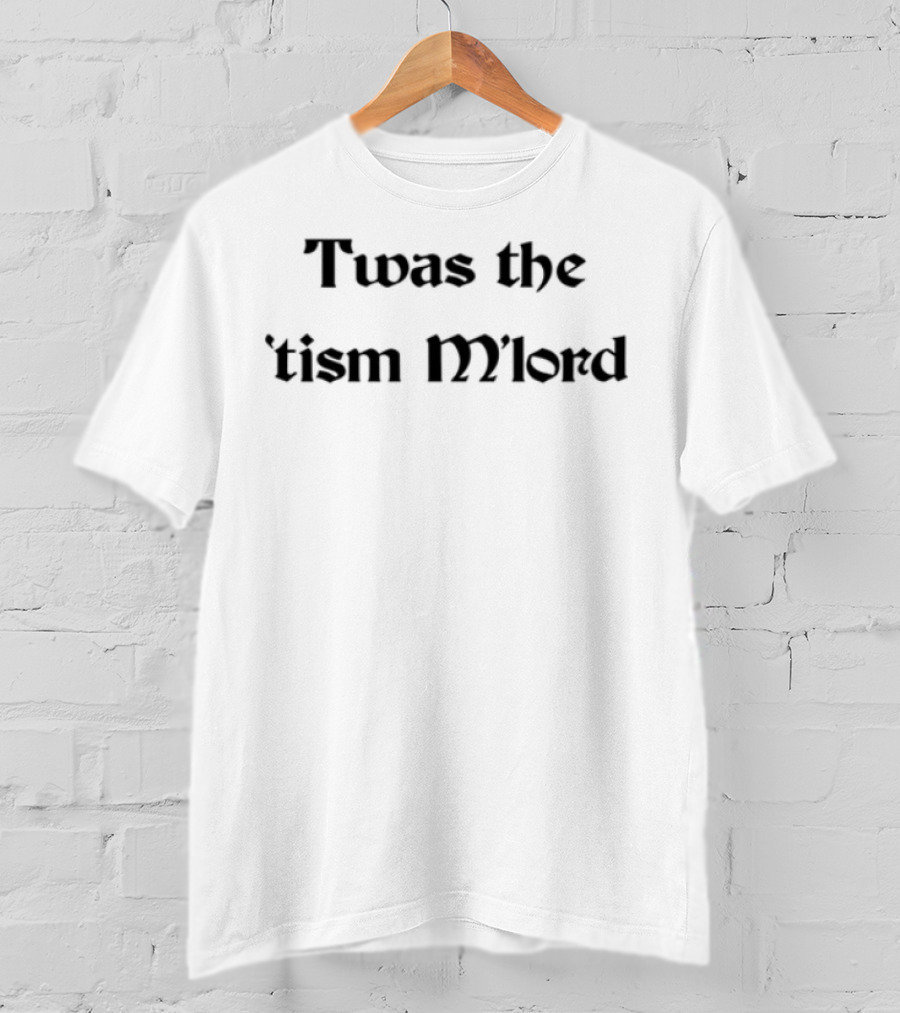 Twas The Tism Mlord Retro Medieval Style Text T-Shirt