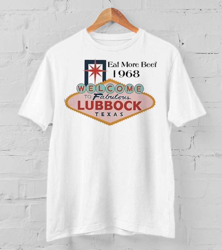 Welcome To Fabulous Lubbock Texas Eat More Beef 1968 Vintage Style Graphic T-Shirt