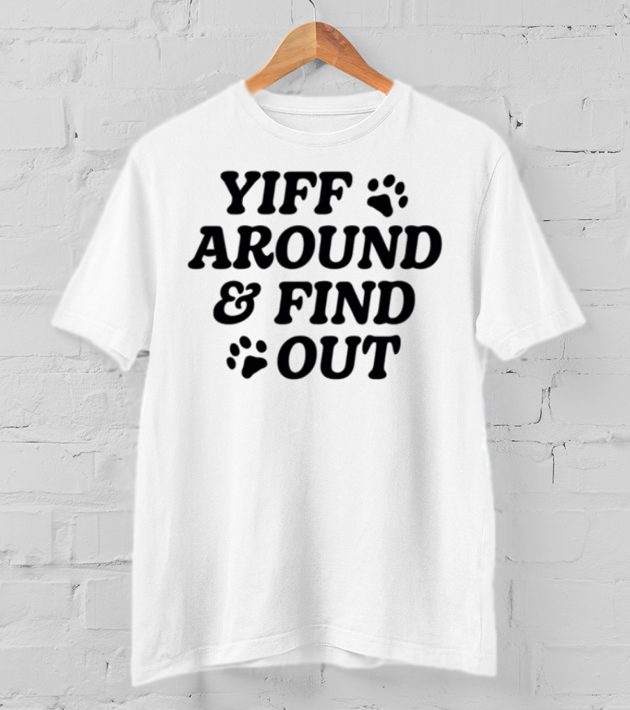 Yiff Around & Find Out Furry Community Inspired Fun Bold Text With Paw Prints T-Shirt