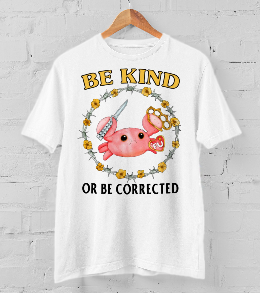 Be Kind Or Be Corrected Cute Crab Knife Flowers Barbed Wire T-Shirt
