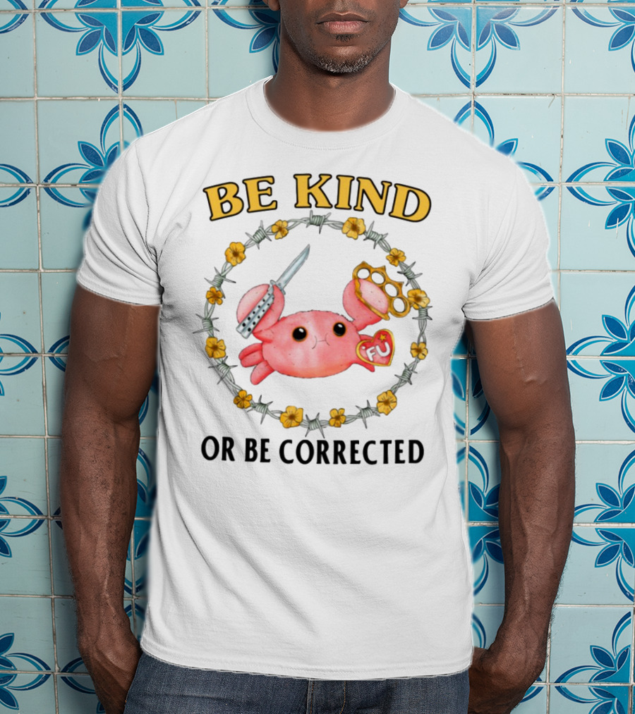 Be Kind Or Be Corrected Cute Crab Knife Flowers Barbed Wire T-Shirt