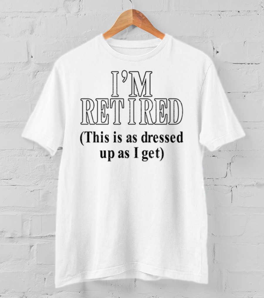 I'm Retired This Is As Dressed Up As I Get Limited J Cole T-Shirt
