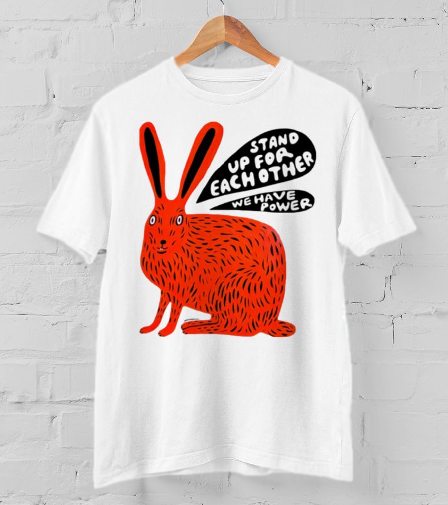 Stand Up For Each Other We Have Power Martha Rich Rabbit T-Shirt