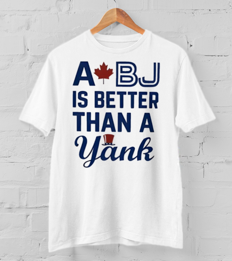 A BJ Is Better Than A Yank Baseball Maple Leaf Theme T-Shirt