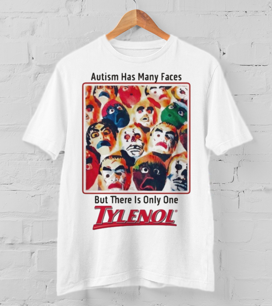 Autism Has Many Faces But There Is Only One Tylenol T-Shirt