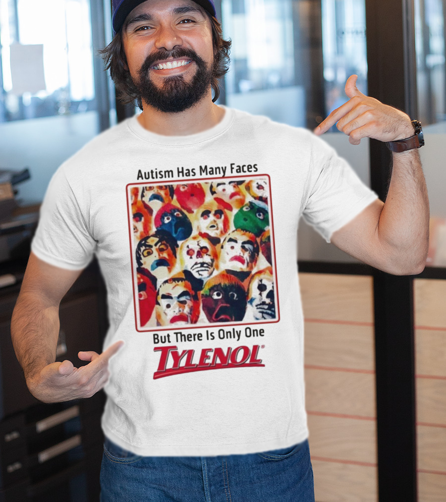 Autism Has Many Faces But There Is Only One Tylenol T-Shirt