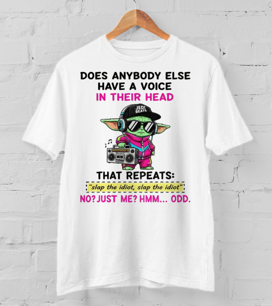 Does Anybody Else Have A Voice In Their Head That Repeats Slap The Idiot Slap The Idiot No Just Me Hmm Odd Jedi Beats Baby Yoda Boombox T-Shirt