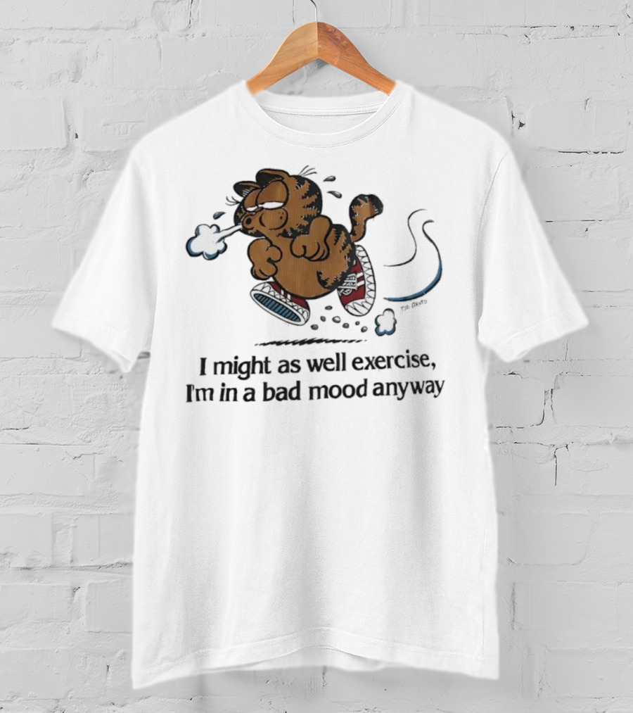Garf I Might As Well Exercise I'm In A Bad Mood Anyway Cartoon Fitness Humor T-Shirt