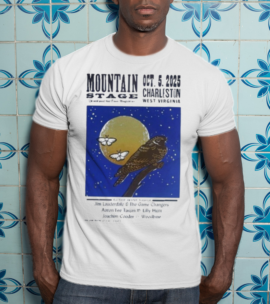 Mountain Stage October 5 2025 Charleston West Virginia Bird Jim Lauderdale The Snow Ganges Aaron Lee Tasjan Sunny War Justin Clyde Woodsite T-Shirt