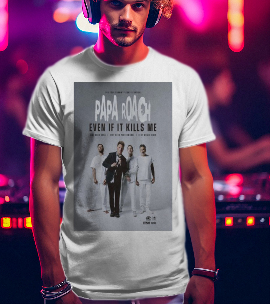 Papa Roach Even If It Kills Me Best Rock Song Performance Video T-Shirt