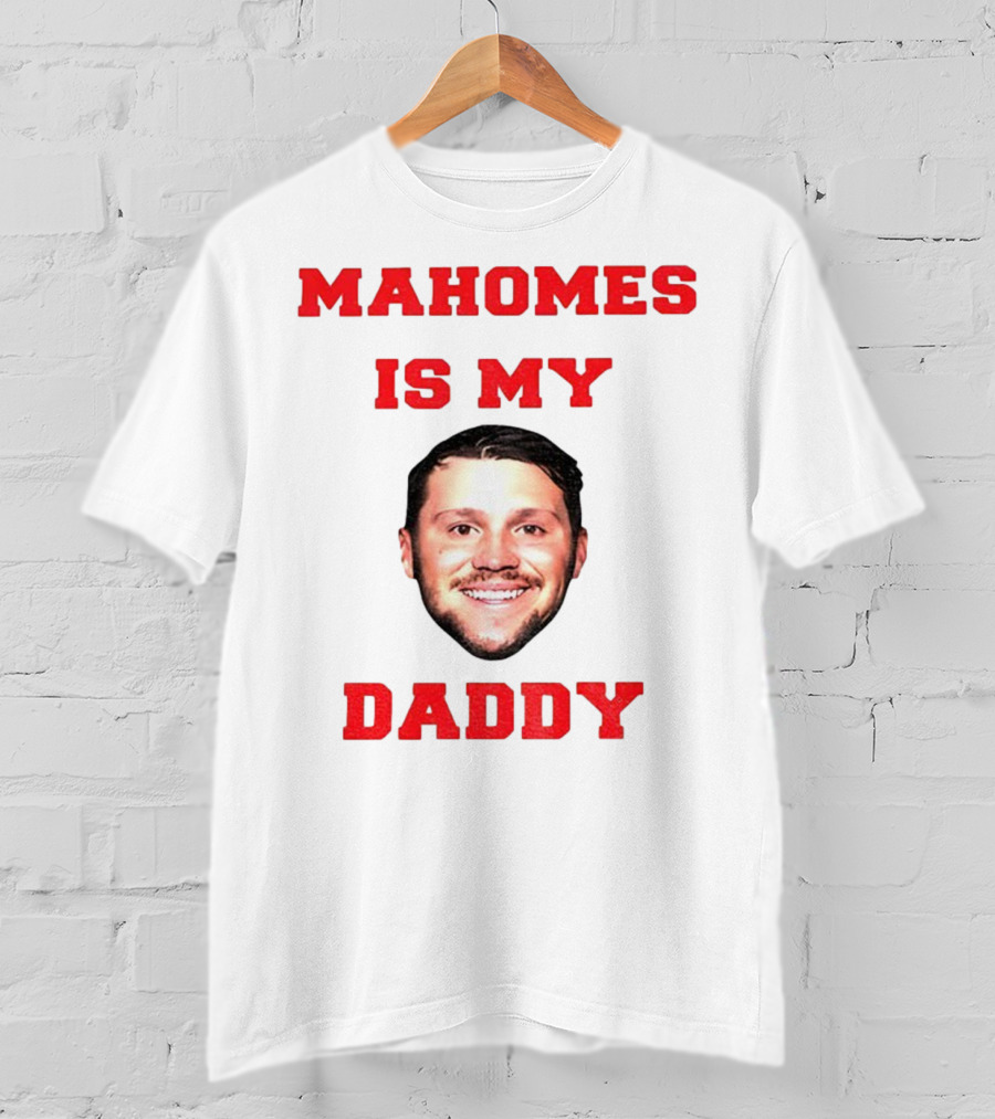 Mahomes Is My Daddy Kansas City Chiefs NFL Football 2025 T-Shirt