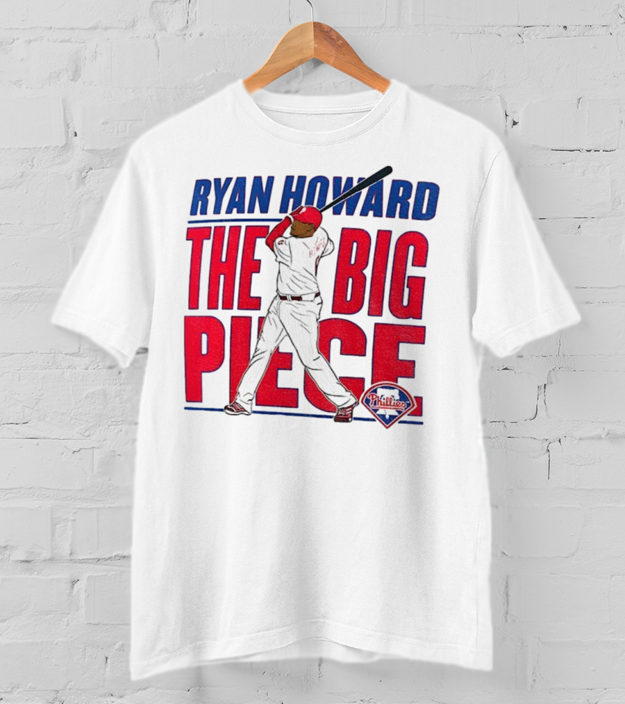 Ryan Howard The Big Piece Phillies MLB Baseball T-Shirt