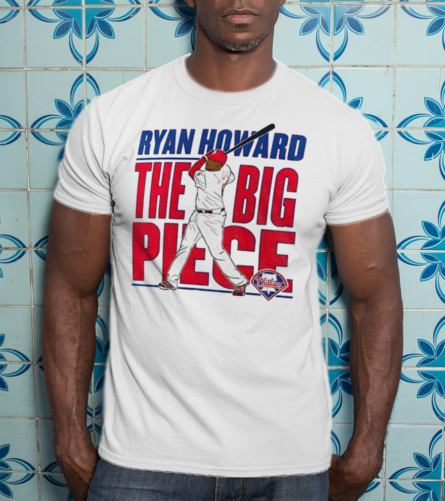 Ryan Howard The Big Piece Phillies MLB Baseball T-Shirt
