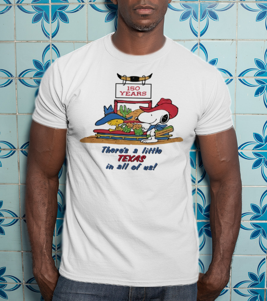 150 Years There's A Little Texas In All Of Us T-Shirt