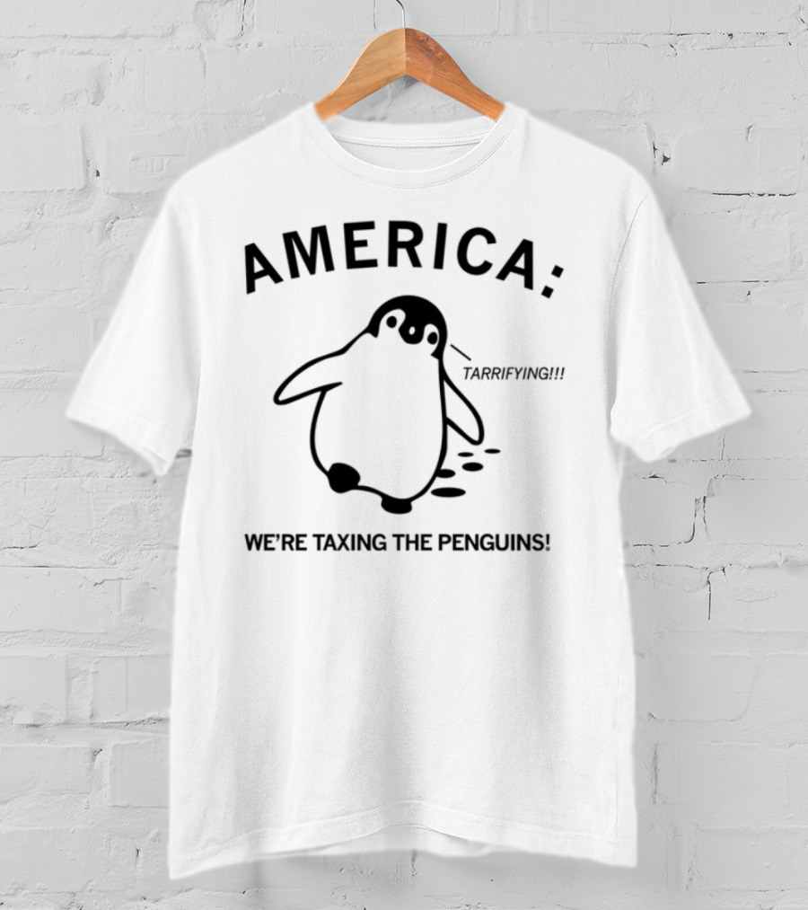 America Sorry But We're Taxing The Penguins T-Shirt
