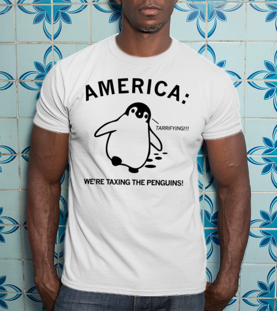America Sorry But We're Taxing The Penguins T-Shirt
