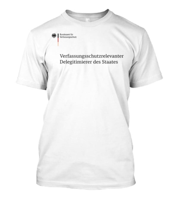 Ankap Verfassungsschutzrelevanter Delegitimierer Des Staates Verfassungsmäßig Relevant Des Staates T-Shirt
