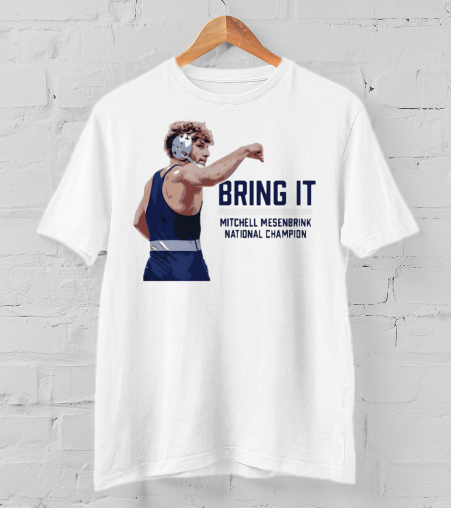 Bring It Mitchell Mesenbrink National Champion Wrestling T-Shirt