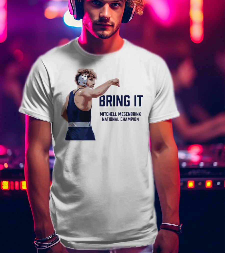 Bring It Mitchell Mesenbrink National Champion Wrestling T-Shirt