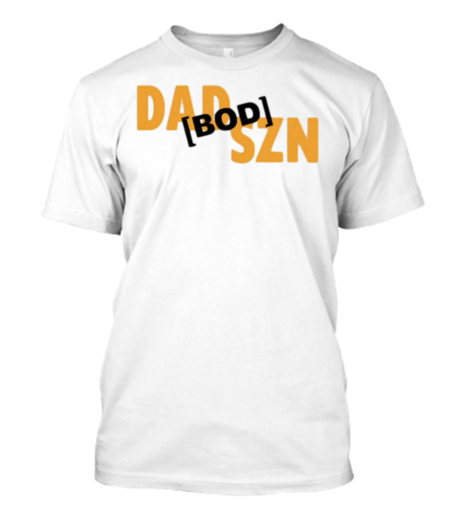 Dad Szn Bod Bold Statement Tee T-Shirt