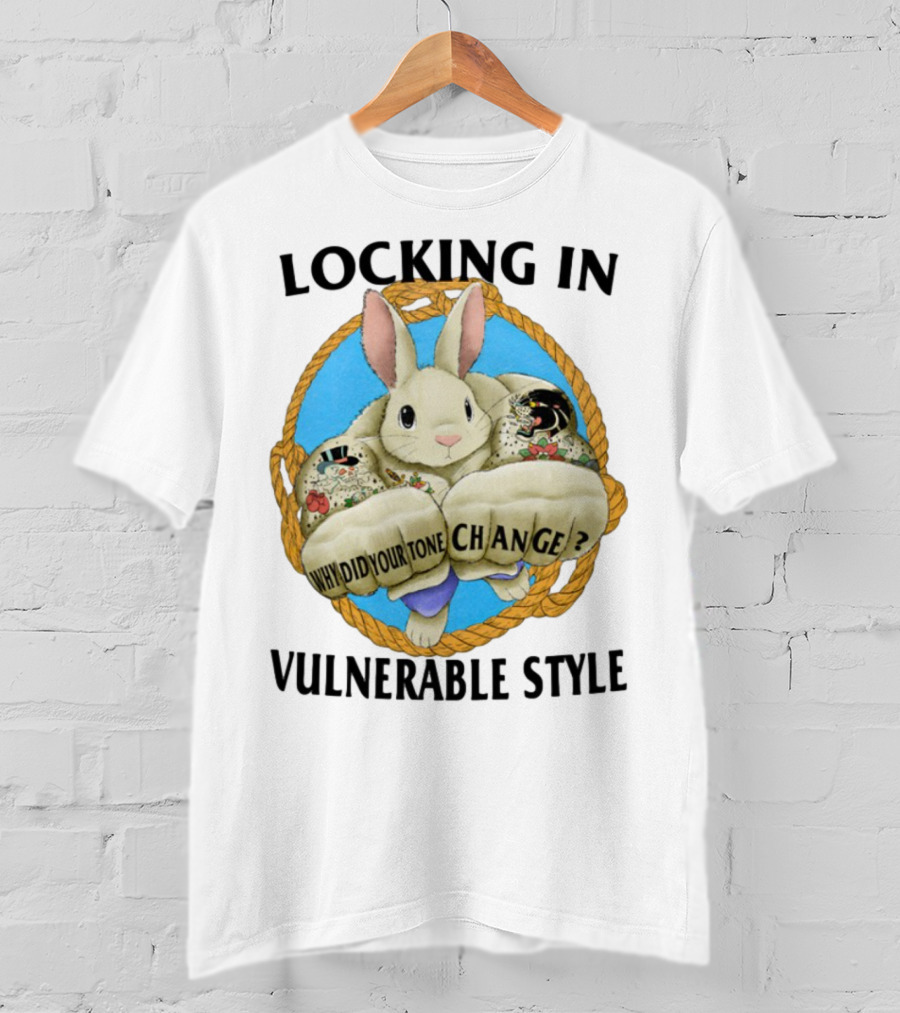 Locking In Vulnerable Style Rabbit Why Did Your Tone Change T-Shirt