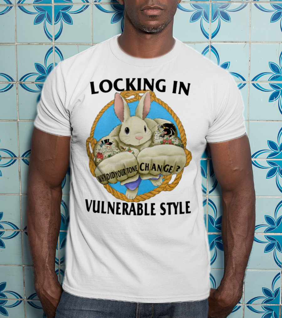 Locking In Vulnerable Style Rabbit Why Did Your Tone Change T-Shirt