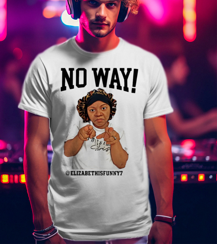 NO WAY Elizabethisfunny7 Surprised Expression Finger Pointing T-Shirt