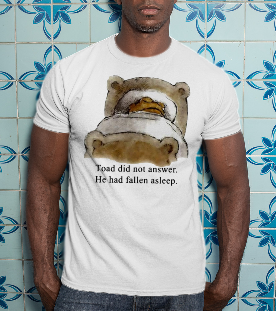 Toad Did Not Answer He Had Fallen Asleep Bedtime Scene T-Shirt