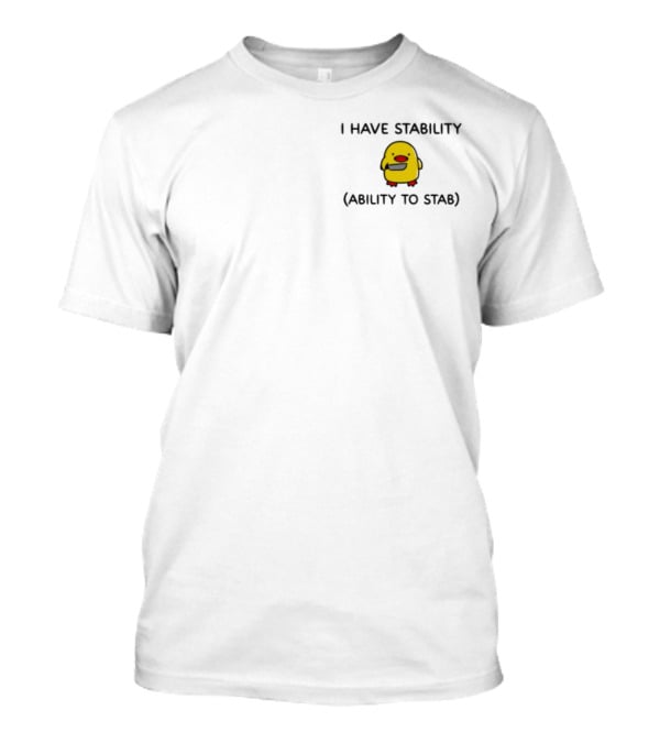 Da Mfsocajunki I Have Stability Ability To Stab Chick With Knife T-Shirt