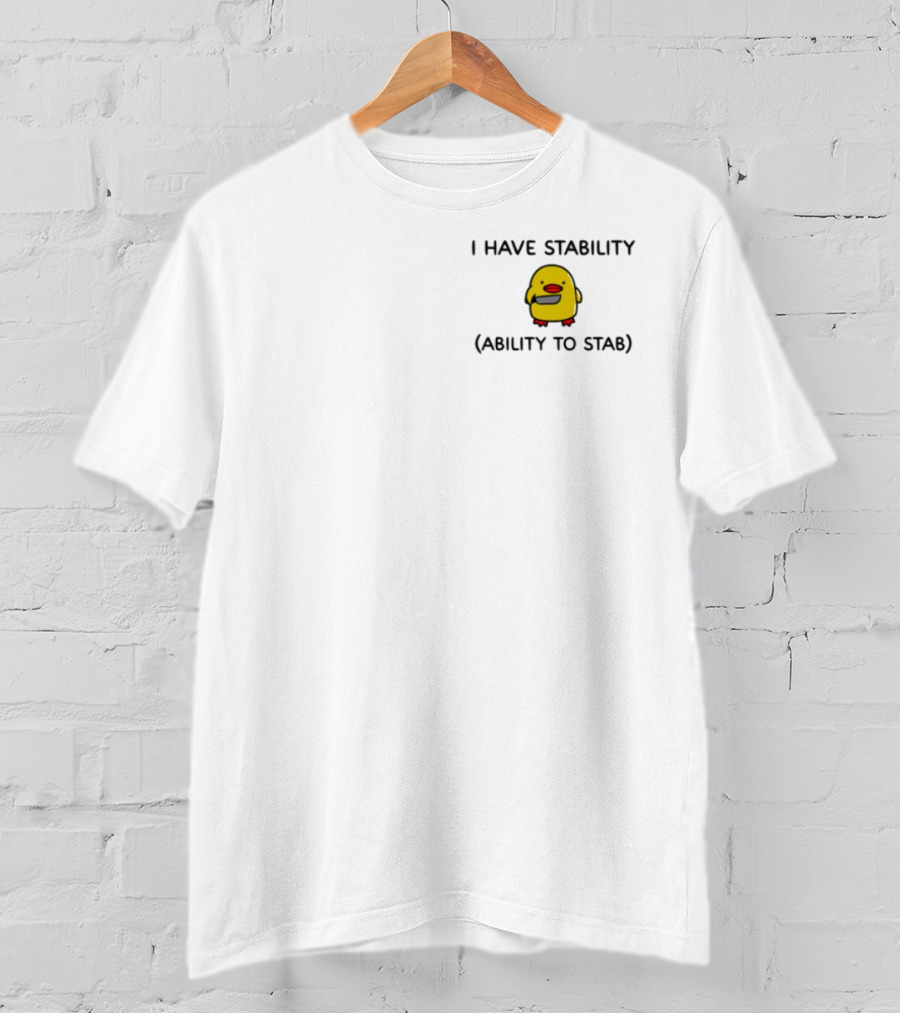 Da Mfsocajunki I Have Stability Ability To Stab Chick With Knife T-Shirt
