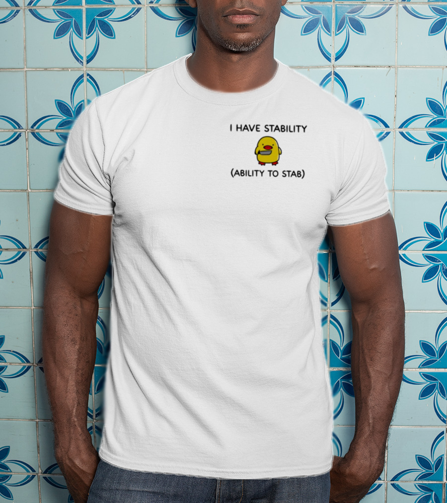 Da Mfsocajunki I Have Stability Ability To Stab Chick With Knife T-Shirt