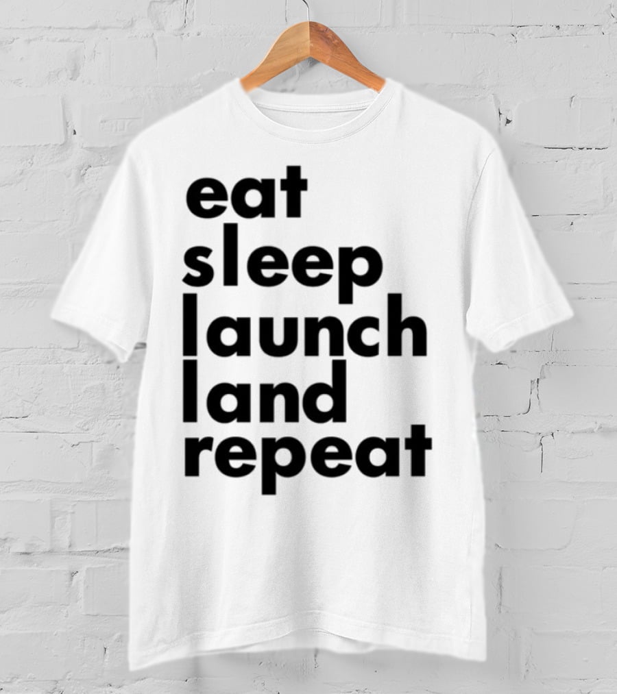 Eat Sleep Launch Land Repeat T-Shirt