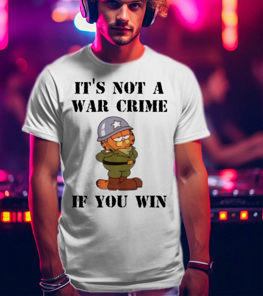Garfield Military Helmet It's Not A War Crime If You Win T-Shirt