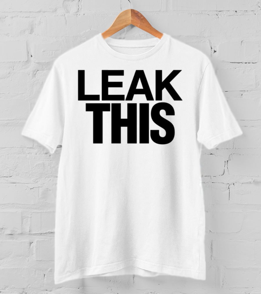 LEAK THIS T-Shirt