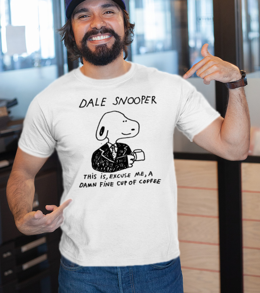 Dale Snooper This Is Excuse Me A Damn Fine Cup Of Coffee T-Shirt