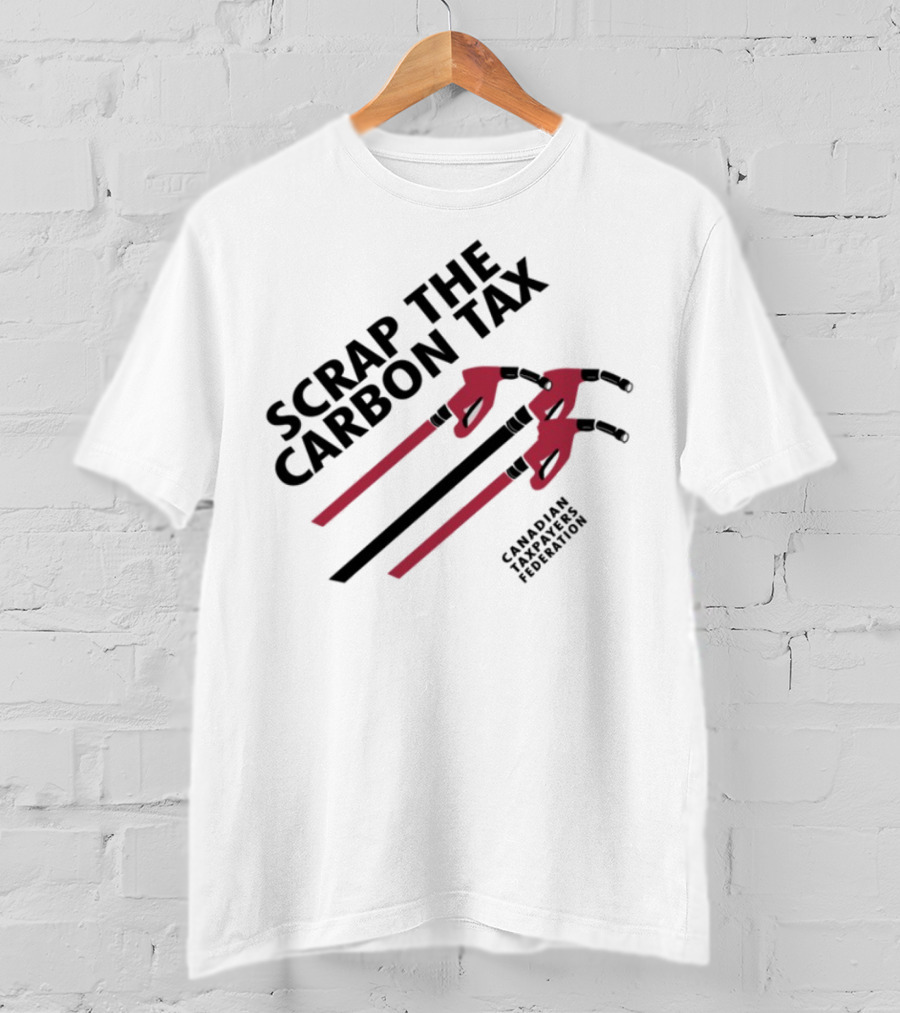 Scrap The Carbon Tax Canadian Taxpayers Federation Pump Nozzle Protest T-Shirt