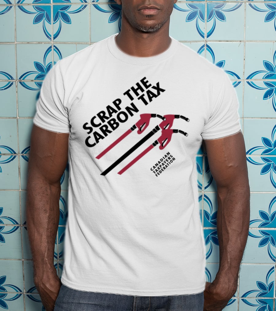 Scrap The Carbon Tax Canadian Taxpayers Federation Pump Nozzle Protest T-Shirt
