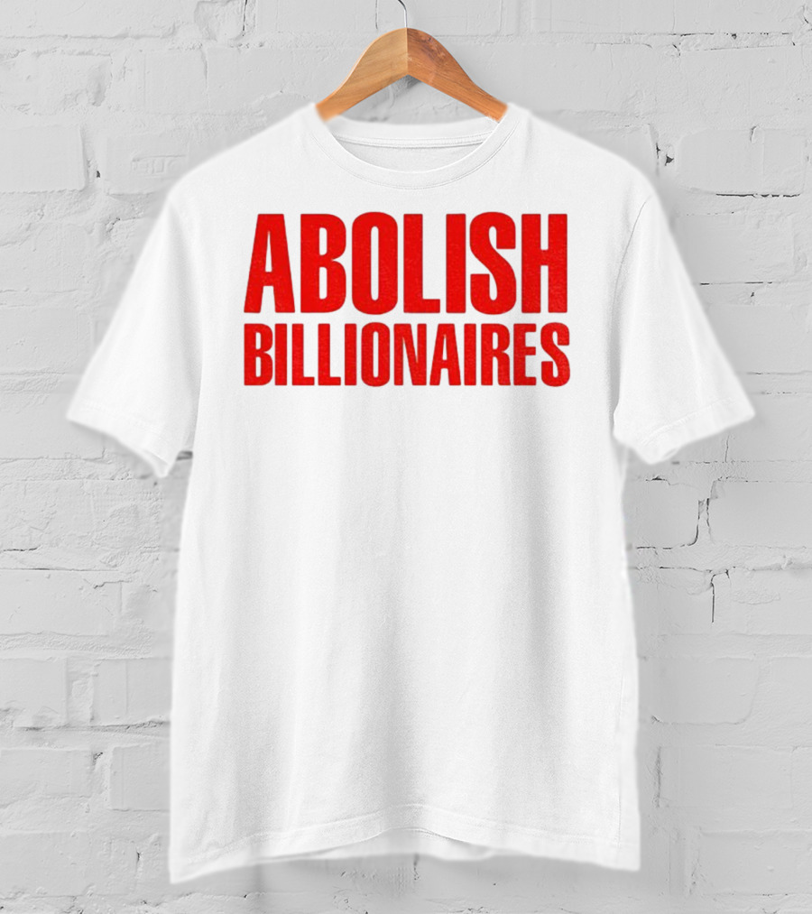 Abolish Billionaires 2025 Text T-Shirt