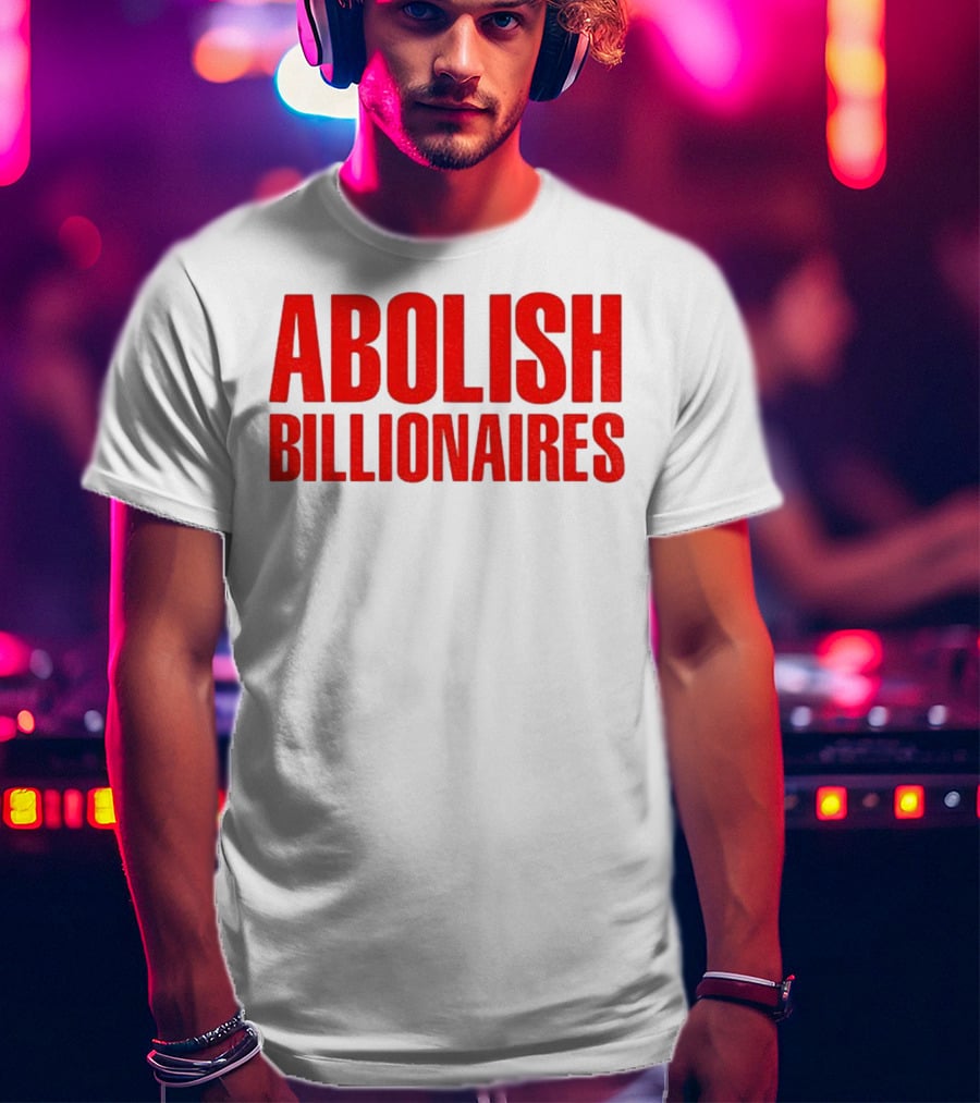 Abolish Billionaires 2025 Text T-Shirt